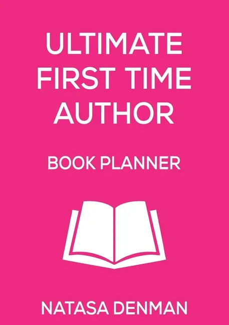 Ultimate First Time Author Book Planner: Flirty Pink - Paperback