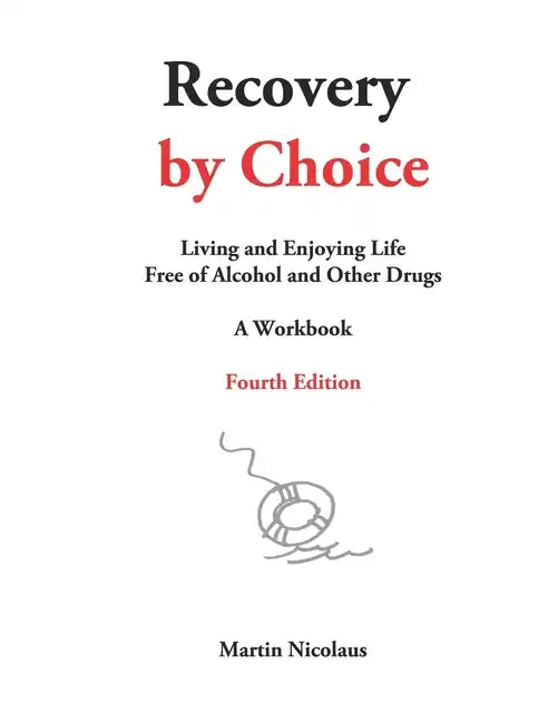 Recovery by Choice: Living and Enjoying Life Free of Alcohol and Other Drugs, a Workbook - Paperback