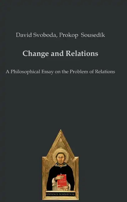 Change and Relations: A Philosophical Essay on the Problem of Relations - Hardcover