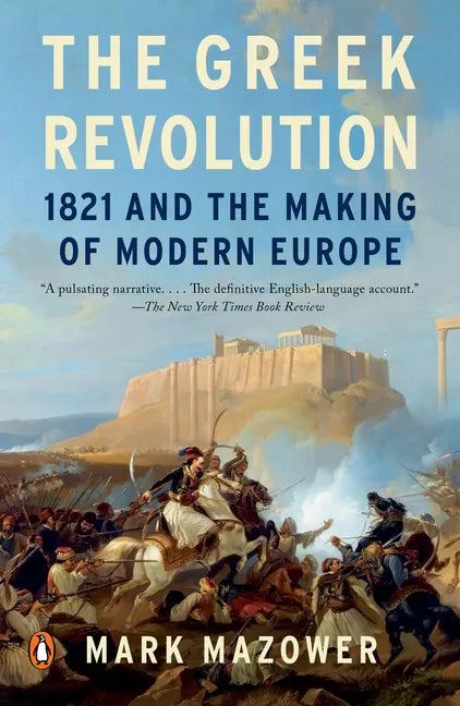 The Greek Revolution: 1821 and the Making of Modern Europe - Paperback