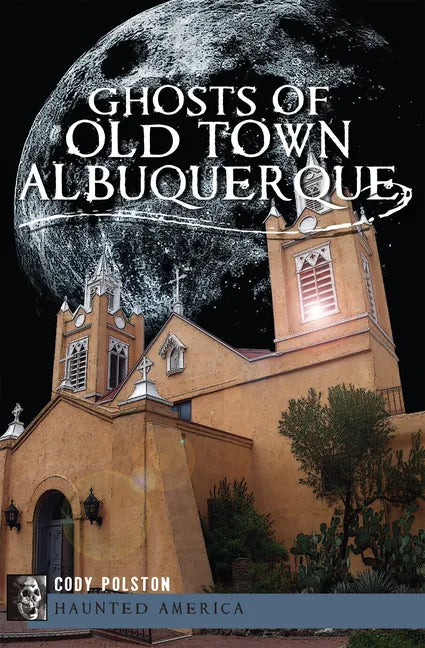 Ghosts of Old Town Albuquerque - Paperback