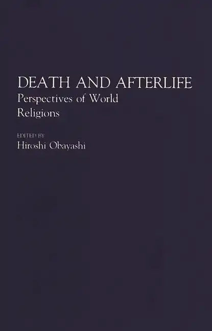 Death and Afterlife: Perspectives of World Religions - Paperback