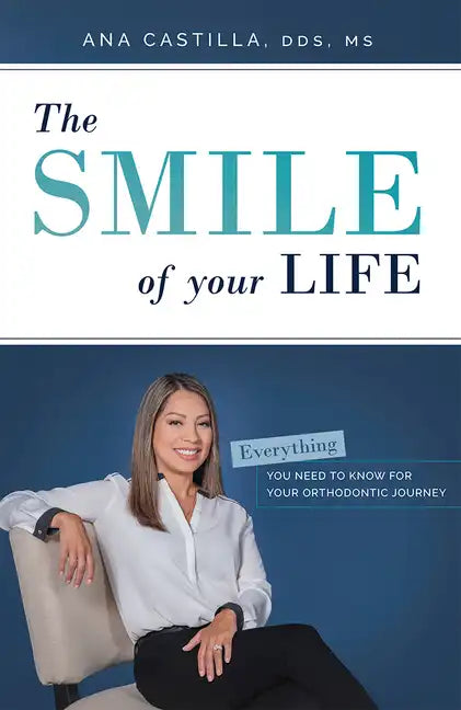 The Smile of Your Life: Everything You Need to Know for Your Orthodontic Journey - Paperback