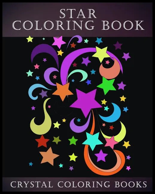 Star Coloring Book: A Stress Relief Adult Coloring Book Containing,15 Star Patterns Printed On White Backgrounds, And Repeated On Aa Black - Paperback