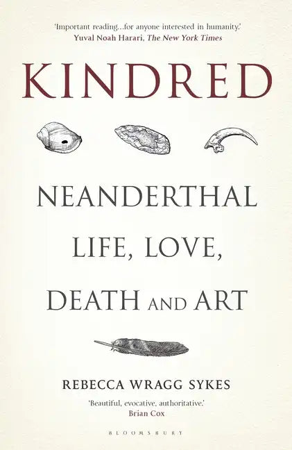 Kindred: Neanderthal Life, Love, Death and Art - Hardcover