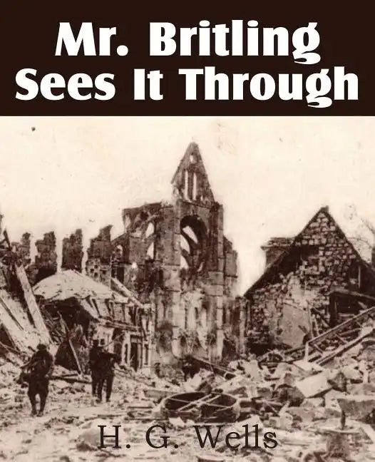 Mr. Britling Sees It Through - Paperback
