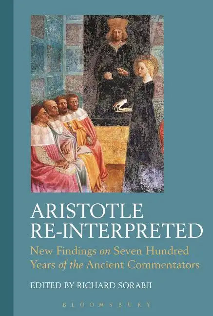 Aristotle Re-Interpreted: New Findings on Seven Hundred Years of the Ancient Commentators - Paperback