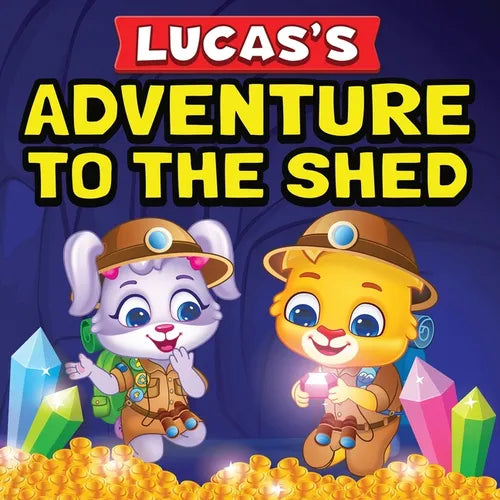 Lucas's Adventure To The Shed: From Shed Cleaning To Treasure Hunting Bedtime Story Book For Toddlers & Kids Lucas and Ruby's Imaginative Adventure Ch - Paperback