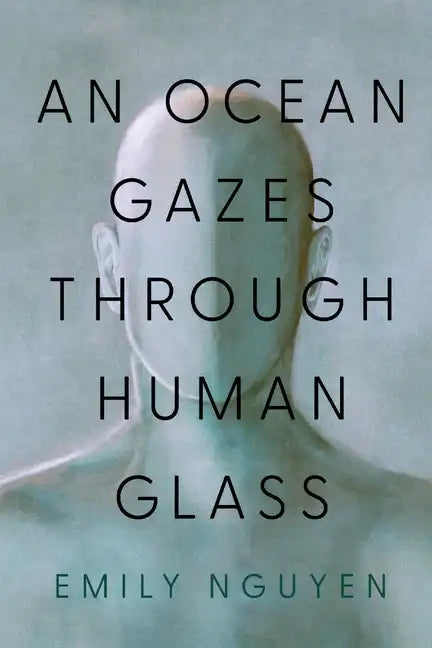 An Ocean Gazes Through Human Glass - Paperback