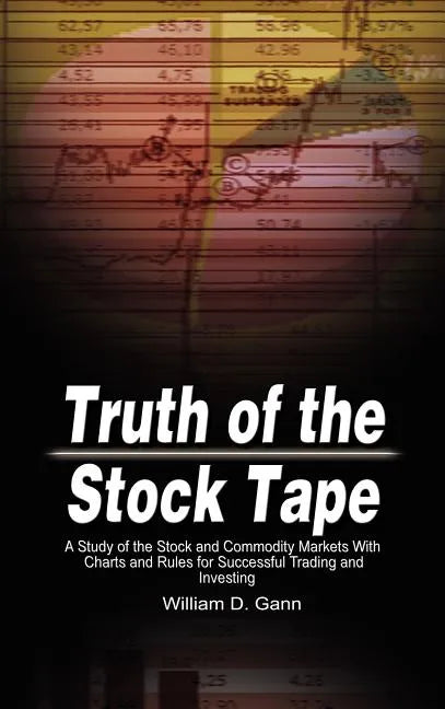 Truth of the Stock Tape: A Study of the Stock and Commodity Markets With Charts and Rules for Successful Trading and Investing - Hardcover