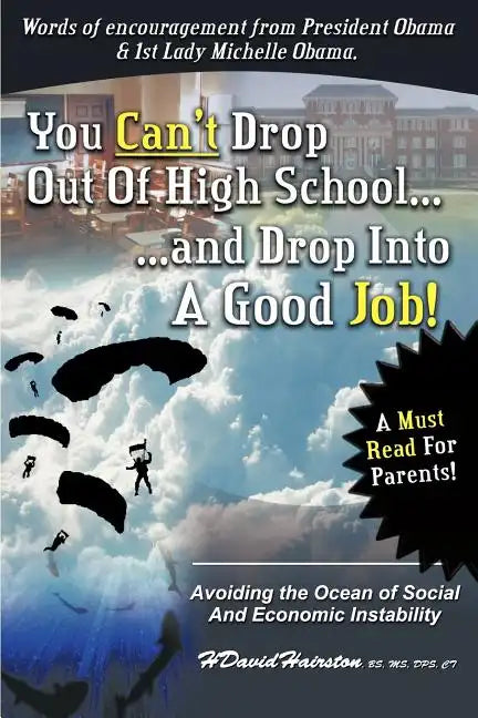 You Can't Drop Out of High School and Drop Into a Job: Avoiding the Ocean of Economic and Social Instability - Paperback