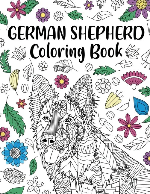 German Shepherd Coloring Book: Adult Coloring Book, Dog Lover Gifts, Mandala Coloring Pages, Doodle Animal Kingdom, Dog Mom, Pet Owner Gift - Paperback