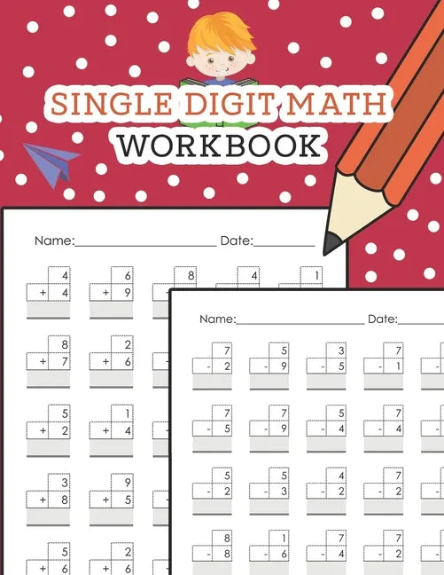 Single Digit Math Workbook: One Page A Day Math Single Digit Addition and Subtraction Problem Workbook for Prek to 1st Grade Students - Paperback