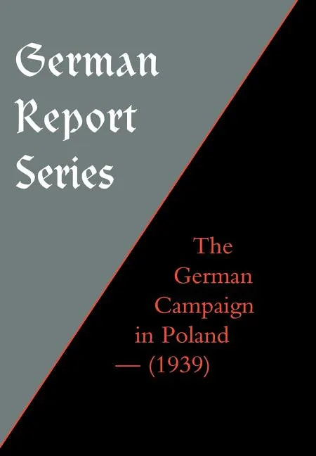 German Report Series: The German Campaign in Poland (1939) - Hardcover