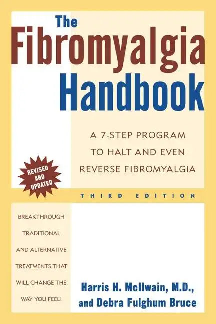 The Fibromyalgia Handbook, 3rd Edition: A 7-Step Program to Halt and Even Reverse Fibromyalgia - Paperback