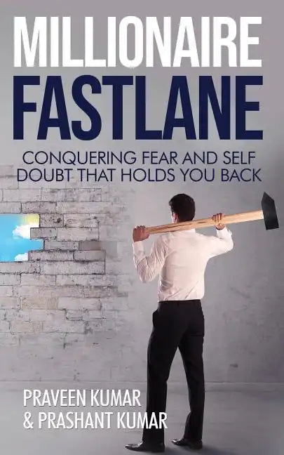 Millionaire Fastlane: Conquering Fear and Self Doubt that Holds You Back - Paperback