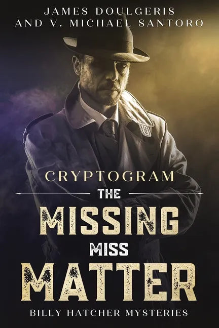 The Missing Miss Matter - Billy Hatcher Mysteries: Cryptogram Puzzle Books - Murder Mystery Puzzle Book - Paperback