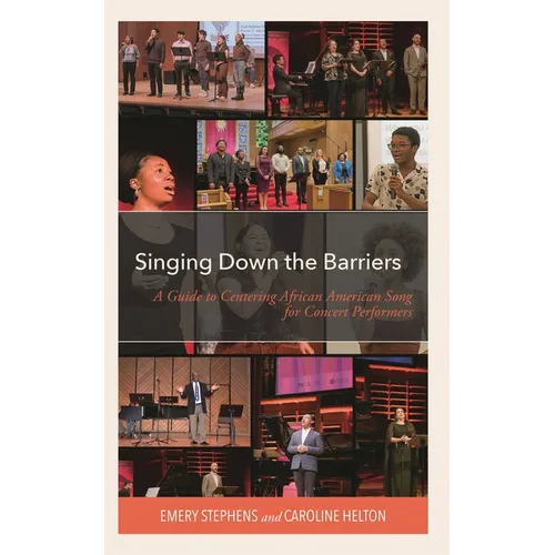 Singing Down the Barriers: A Guide to Centering African American Song for Concert Performers - Paperback