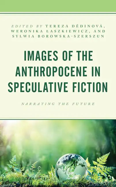 Images of the Anthropocene in Speculative Fiction: Narrating the Future - Paperback