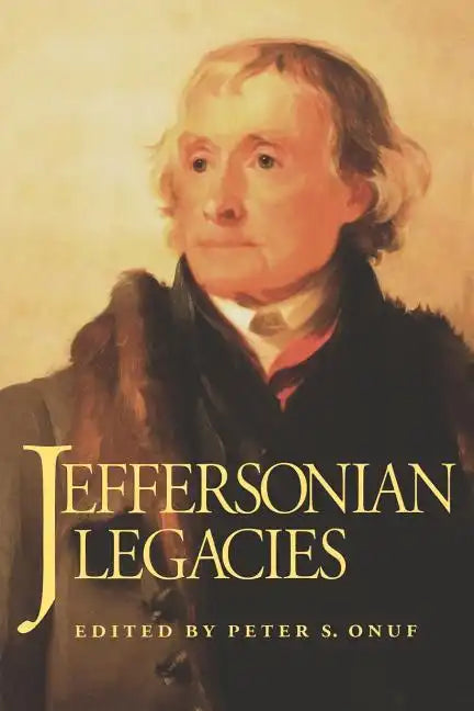 Jeffersonian Legacies: Onuf - Paperback