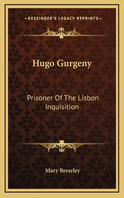 Hugo Gurgeny: Prisoner of the Lisbon Inquisition - Hardcover