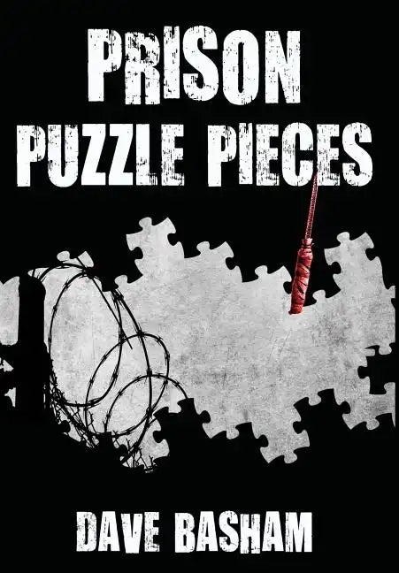 Prison Puzzle Pieces: The Realities, Experiences and Insights of a Corrections Officer Doing His Time in Historic Stillwater Prison - Hardcover