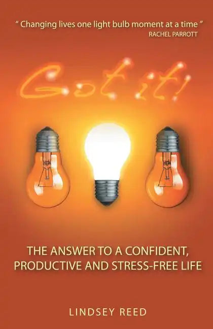 Got It!: The Answer to a Confident, Productive & Stress-Free Life - Paperback