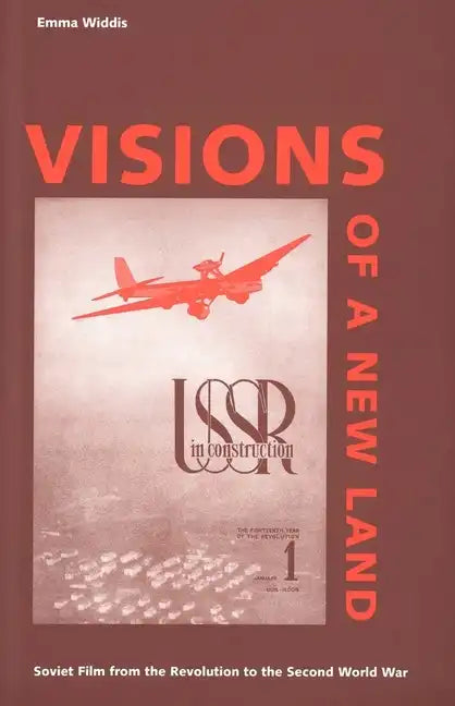 Visions of a New Land: Soviet Film from the Revolution to the Second World War - Paperback