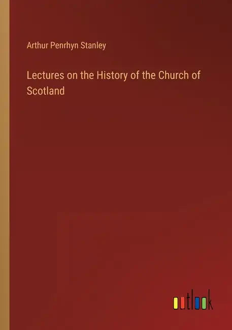 Lectures on the History of the Church of Scotland - Paperback