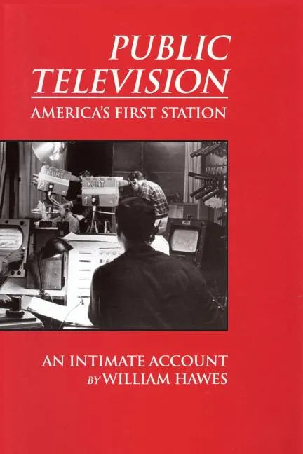 Public Television, America's First Station: An Intimate Account - Paperback