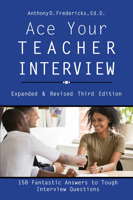 Ace Your Teacher Interview: 158 Fantastic Answers to Tough Questions - Paperback