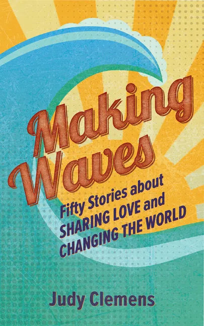 Making Waves: Fifty Stories about Sharing Love and Changing the World - Paperback