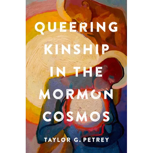 Queering Kinship in the Mormon Cosmos - Paperback