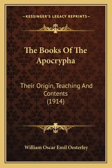 The Books Of The Apocrypha: Their Origin, Teaching And Contents (1914) - Paperback