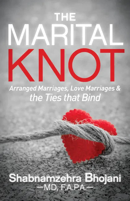 The Marital Knot: Arranged Marriages, Love Marriages and the Ties That Bind - Paperback