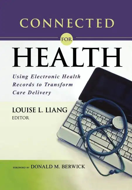 Connected for Health: Using Electronic Health Records to Transform Care Delivery - Paperback