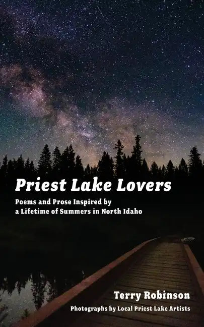 Priest Lake Lovers: Poems and Prose Inspired by a Lifetime of Summers in North Idaho - Paperback