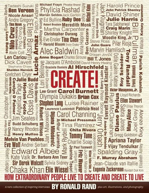 Create!: How Extraordinary People Live To Create and Create To Live - Paperback