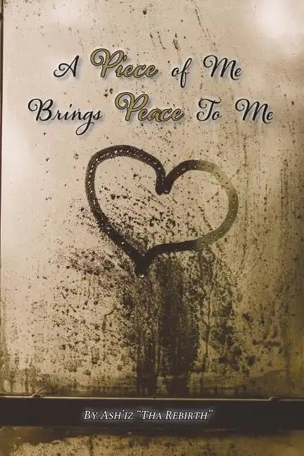 A Piece of Me Brings Peace to Me - Paperback