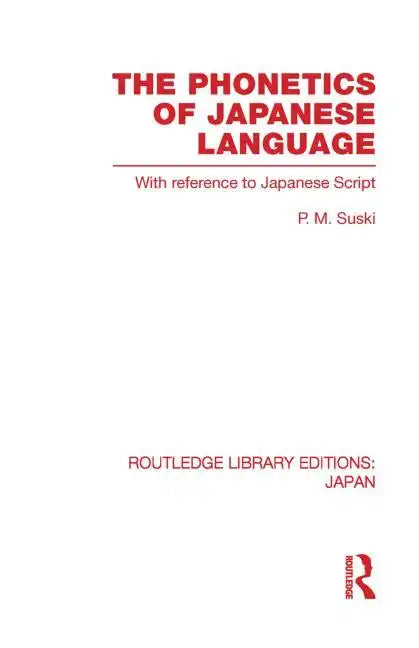 The Phonetics of Japanese Language: With Reference to Japanese Script - Paperback