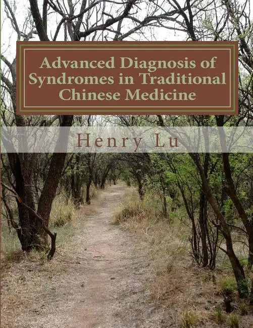 Advanced Diagnosis of Syndromes in Traditional Chinese Medicine - Paperback