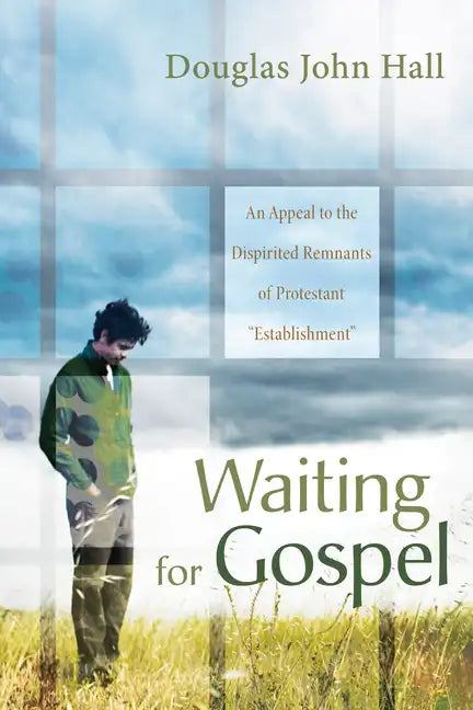 Waiting for Gospel: An Appeal to the Dispirited Remnants of Protestant "Establishment" - Paperback
