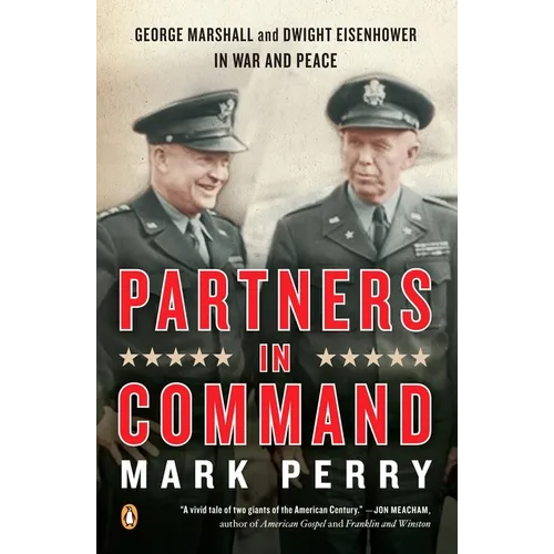 Partners in Command: George Marshall and Dwight Eisenhower in War and Peace - Paperback