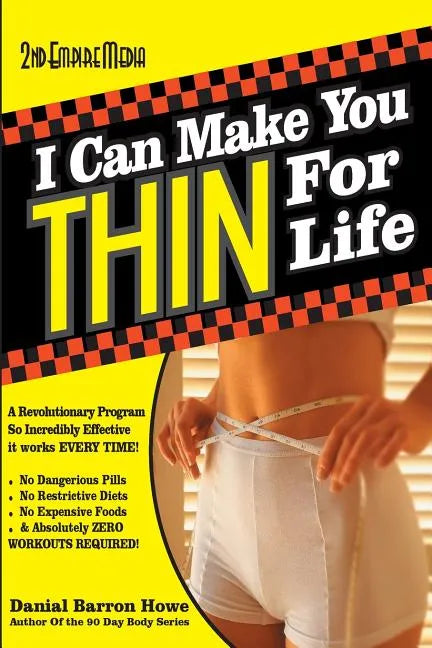 I Can Make You Thin For Life: A REVOLUTIONARY Program So Incredibly Effective It Works EVERY TIME - Paperback