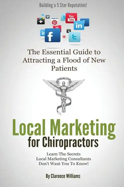 Local Marketing for Chiropractors: Building a 5 Star Reputation - Paperback