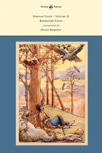 Persian Tales - Volume II - Bakhtiari Tales - Illustrated by Hilda Roberts - Hardcover