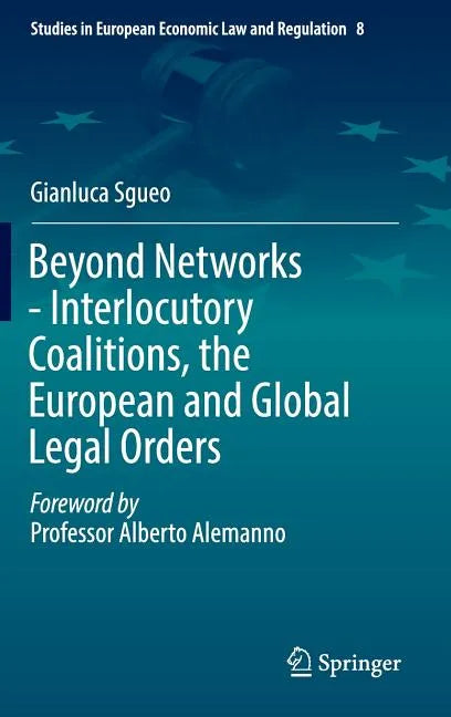 Beyond Networks - Interlocutory Coalitions, the European and Global Legal Orders - Hardcover