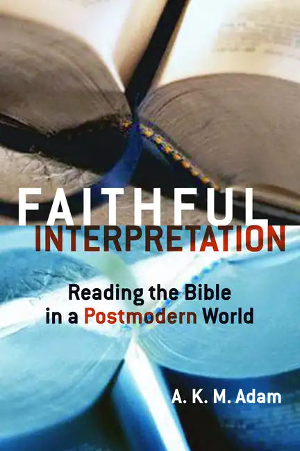 Faithful Interpretation: Reading the Bible in a Postmodern World - Paperback