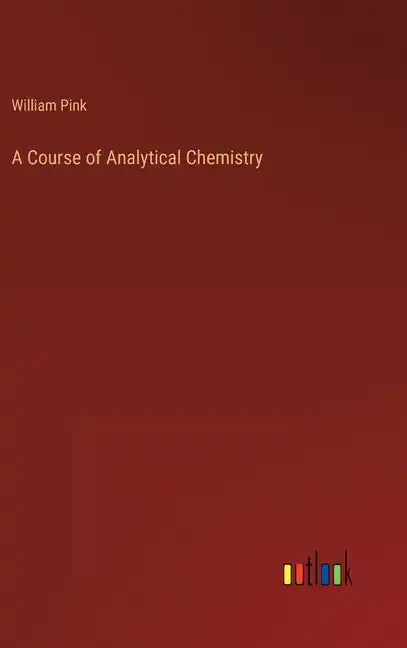 A Course of Analytical Chemistry - Hardcover