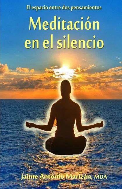 Meditacion en el silencio: El espacio entre dos pensamientos - Paperback